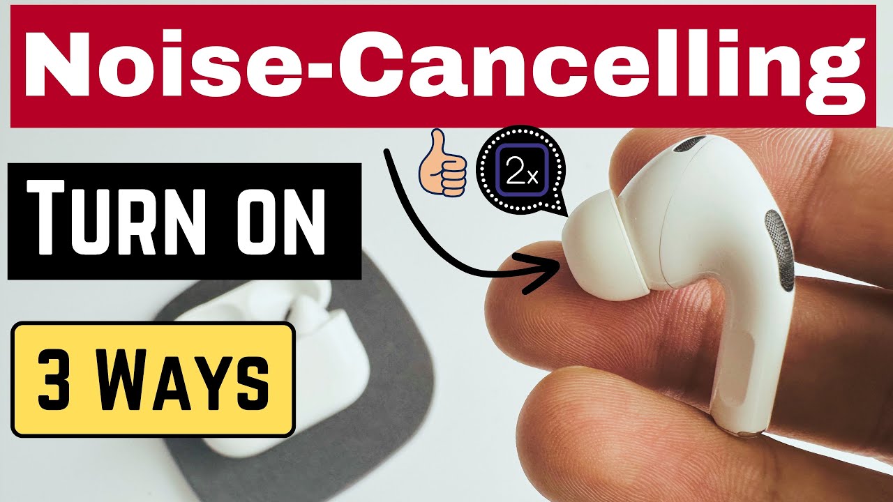 3 Ways On How To Turn On Noise Cancelling On AirPods: Trouble Restoring!
